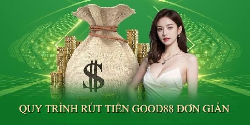 rut-tien-good88-dung-quy-trinh